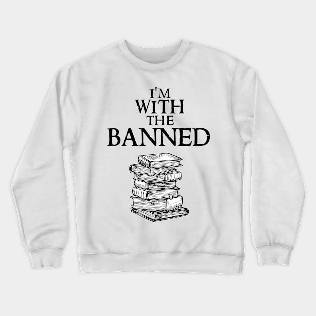 I'm With The Banned Crewneck Sweatshirt by Xtian Dela ✅